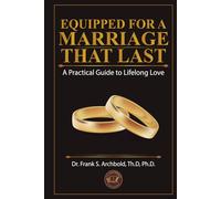 Equipped for a Marriage That Lasts: A Practical Guide to Lifelong Love