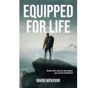 Equipped For Life: Discover God's Resources That Empower You To Live The Abundant Life