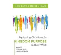 Equipping Christians For Kingdom Purpose In Their Work