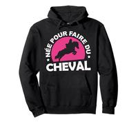 Equitation Femme Fille Humour Drôle Née pour faire du Cheval Sweat à Capuche