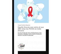 Equite d'acces aux soins et aux ARV chez les PVVIH en cote d'Ivoire Cas de l'Unite de Soins Ambulatoire et de Conseils A Abidjan et du Centre Solidarite Actions Sociale - Tenguel N'guessan - Universit