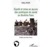 Equité et mise à l'épreuve des politiques de santé au Burkina Faso - Valéry Ridde - L'harmattan - broché - Etude