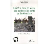 Equité et mise à l'épreuve des politiques de santé au Burkina Faso - Valéry Ridde - L'harmattan - broché - Etude