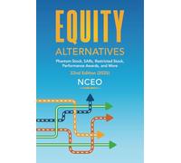 Equity Alternatives: Phantom Stock, SARs, Restricted Stock, Performance Awards, and More, 22nd Ed