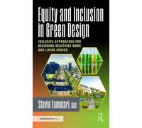 Equity and Inclusion in Green Design Inclusive Approaches for Designing Healthier Work and Living Spaces - Stevie Famulari - Productivity Press - ebook (ePub) - Livre
