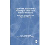 Equity and Inclusivity for Multilingual Learners in Teacher Education: Innovative Approaches and Expansive Visions