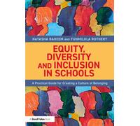 Equity, Diversity and Inclusion in Schools A Practical Guide for Creating a Culture of Belonging - Natasha Raheem - Routledge - ebook (ePub) - Livre