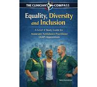 Equity, Diversity & Inclusion in Pre Hospital Practice: A Level 4 Study Guide for Associate Ambulance Practitioner (AAP) Apprentices
