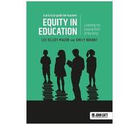 Equity In Education: Levelling The Playing Field Of Learning - A Practical Guide For Teachers