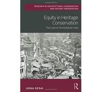 Equity in Heritage Conservation: The Case of Ahmedabad, India (Routledge Research in Architectural Conservation and Historic Preservation) - [Version Originale] Inconnu (Auteur)