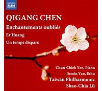 Er Huang pour piano et orchestre Enchantements oubliés Un temps disparu CD