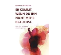 Er kommt, wenn du ihn nicht mehr brauchst: Dein Weg zu wahrer Anziehungskraft