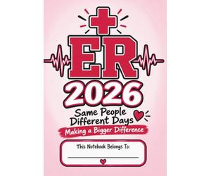 ER Nurse 2026 Notebook: Same People, Different Days, Making a Bigger Difference | Wide Ruled Journal for Emergency Room Nurses