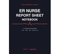 ER Nurse Report Sheet Notebook: 110 Patient Encounter Sheets for Emergency Nurses - Triage, ESI, Orders, Meds & Disposition Log | 8.5 x 11