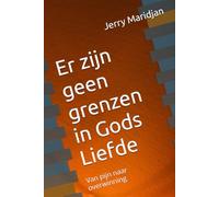 Er zijn geen grenzen in Gods Liefde: Van pijn naar overwinning