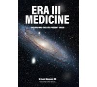 ERA III MEDICINE: ONE MIND AND THE EVER PRESENT ORIGIN