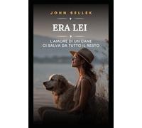 Era Lei: l'amore di un cane ci salva da tutto il resto