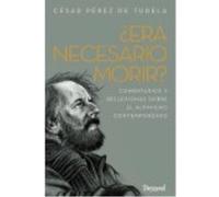 ¿Era Necesario Morir?: Comentarios Y Reflexiones Sobre El Alpinismo Contemporáneo - César Pérez de Tudela César Pérez De Tudela (Auteur)
