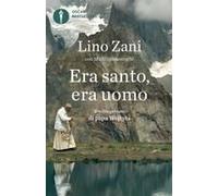 Era Santo, Era Uomo. Il Volto Privato Di Papa Wojtyla