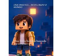 ERA UMA VEZ... DEUS CRIOU O MUNDO: Uma linda história baseada em Gênesis 1-2