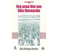 Era uma Vez em São Bernardo - O Discurso Sindical dos Metalúrgicos