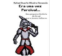 Era uma vez Percival...: Uma pequena história do Graal para jovens leitores