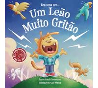 Era uma vez... Um Leão Muito Gritão