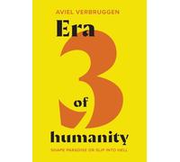 Era3 of humanity: Shape paradise or slip into hell