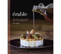 Erable - 100 recettes sucrées et salées faites de sirop d'érable pur