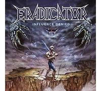 Eradicator – Influence Denied – CD Digipack (neuf)