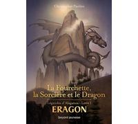 Eragon - Légendes D'alagaësia - Tome 1 - La Fourchette, La Sorcière Et Le Dragon