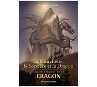 Eragon - Légendes D'alagaësia - Tome 1 - La Fourchette, La Sorcière Et Le Dragon