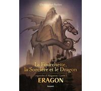Eragon - Légendes D'alagaësia - Tome 1 - La Fourchette, La Sorcière Et Le Dragon