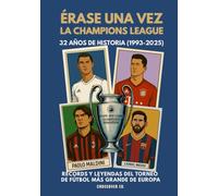 Érase una vez la Champions League: 32 años de historia (1993-2025), récords y leyendas del torneo más grande de Europa