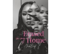 Erased In My Home: A Story of Narcissistic Abuse, a Mother’s Love, and the Fight to Choose Me