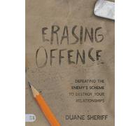 Erasing Offense: Defeating the Enemy’s Scheme to Destroy Your Relationships