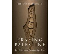 Erasing Palestine: Free Speech and Palestinian Freedom