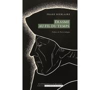 Érasme au fil du temps - Franz Bierlaire - Academie Royale Sciences Lettres - Poche - Etude
