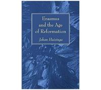 Erasmus And The Age Of Reformation