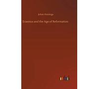 Erasmus And The Age Of Reformation