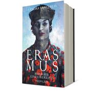 Erasmus: Biografie eines Freigeists | Der bedeutendste Humanist der Geschichte und Europas Umbruch zur Moderne