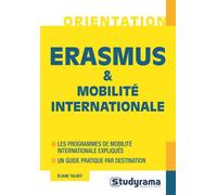 Erasmus et mobilité internationale Les programmes de mobilité internationale pour études - Eliane Talbot - Studyrama Eds - broché - Guide