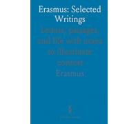 Erasmus: Selected Writings: Letters, passages, and life with notes to illuminate context