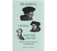 Erasmus, Utopia, and the Jesuits John C. Olin (Auteur)