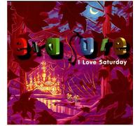 Erasure - I Love Saturday