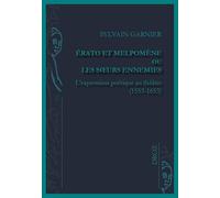 Erato et Melpomène ou les soeurs ennemies: L'expression poétique au théâtre (1553-1653)