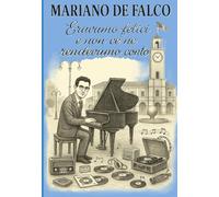 Eravamo felici e non ce ne rendevamo conto