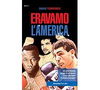 Eravamo l'America. Gli anni Ottanta, magia di un'epoca in cui avevamo il mondo in pugno