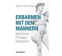 Erbarmen mit den Männern: Prostatareduktion ohne Stahl - Strahl - Chemie - zur Diskussion gestellt