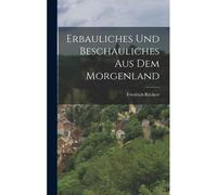 Erbauliches Und Beschauliches Aus Dem Morgenland